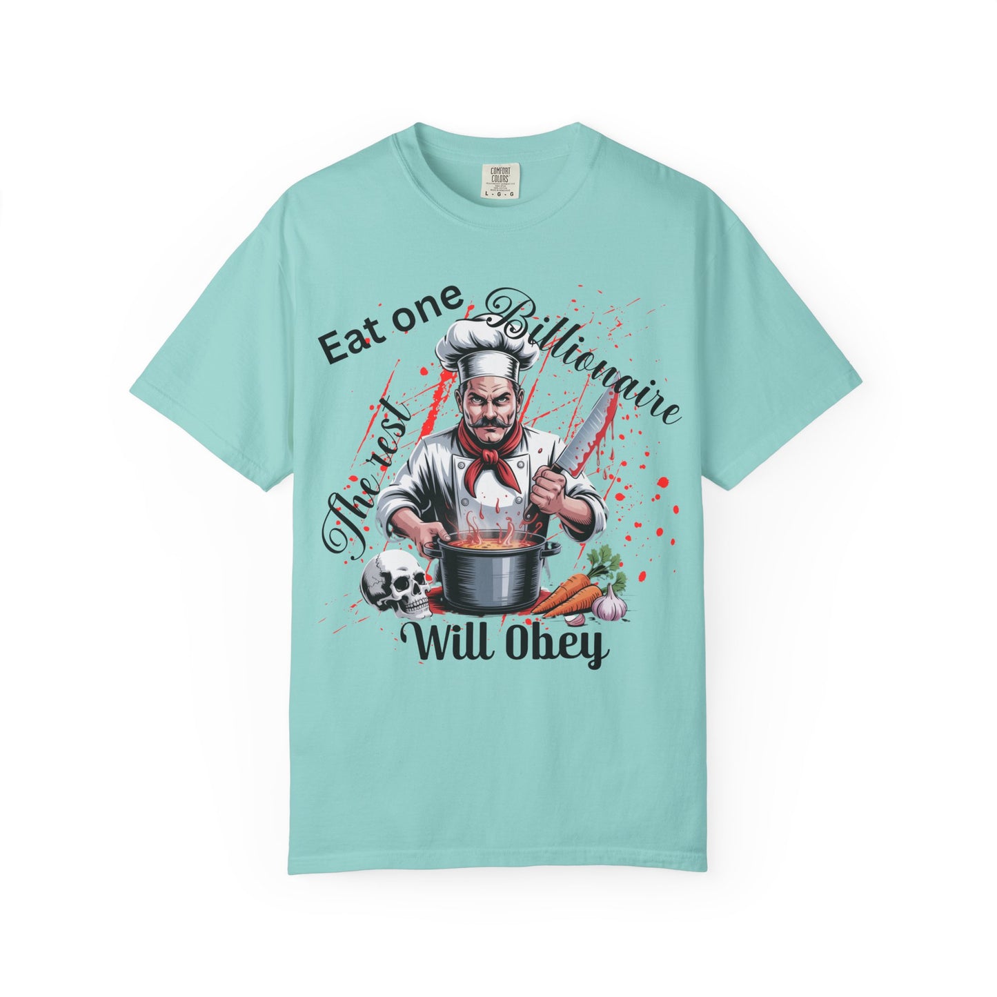 Funny Chef T-Shirt, Culinary Humor Tee, Eat One Billionaire The Rest Will Obey, Dark Satire Chef Skull Cooking Graphic T-Shirt, Anti-Capitalist Political Satire Tee
