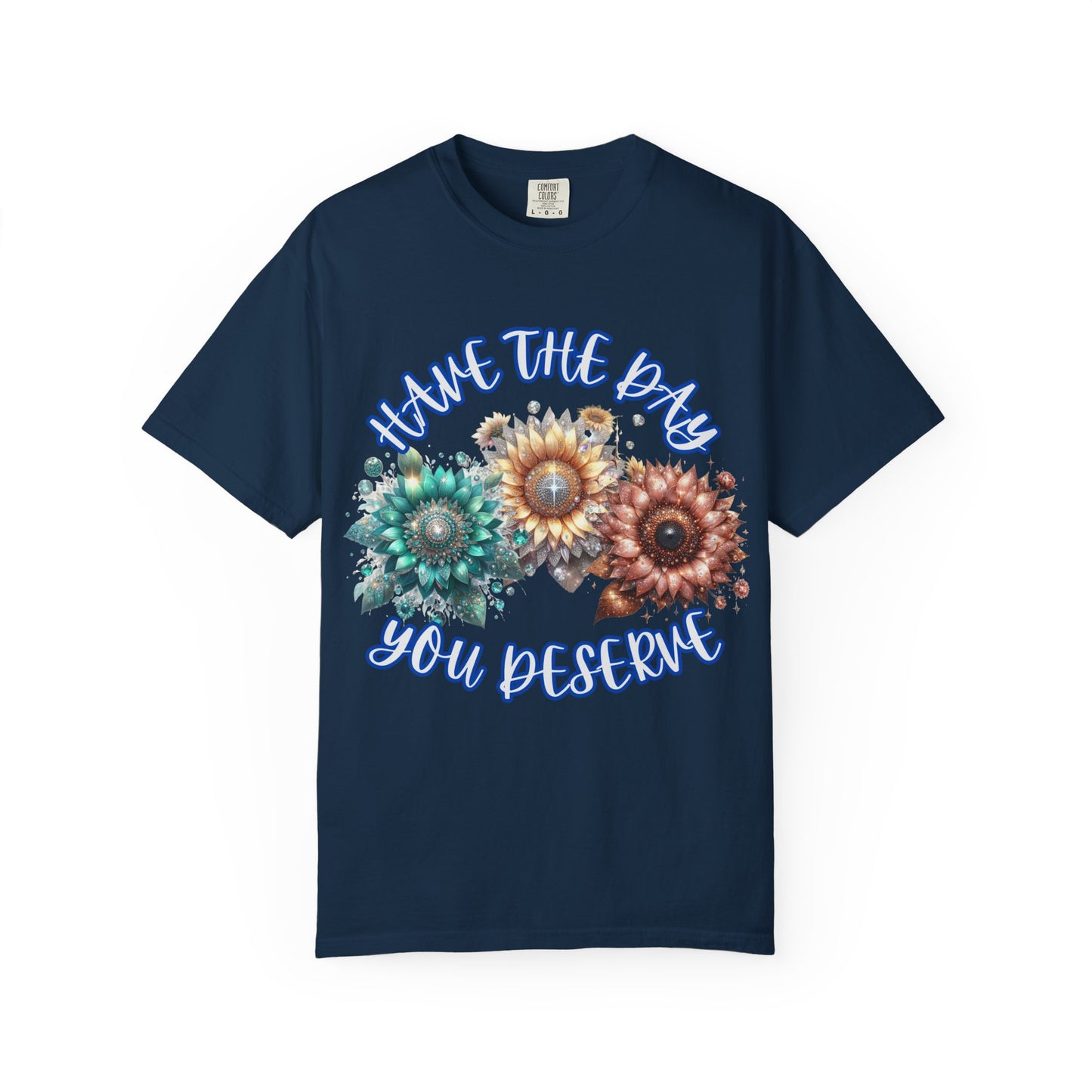 Garment-Dyed T-shirt - 'have the day you deserve' comfort colors