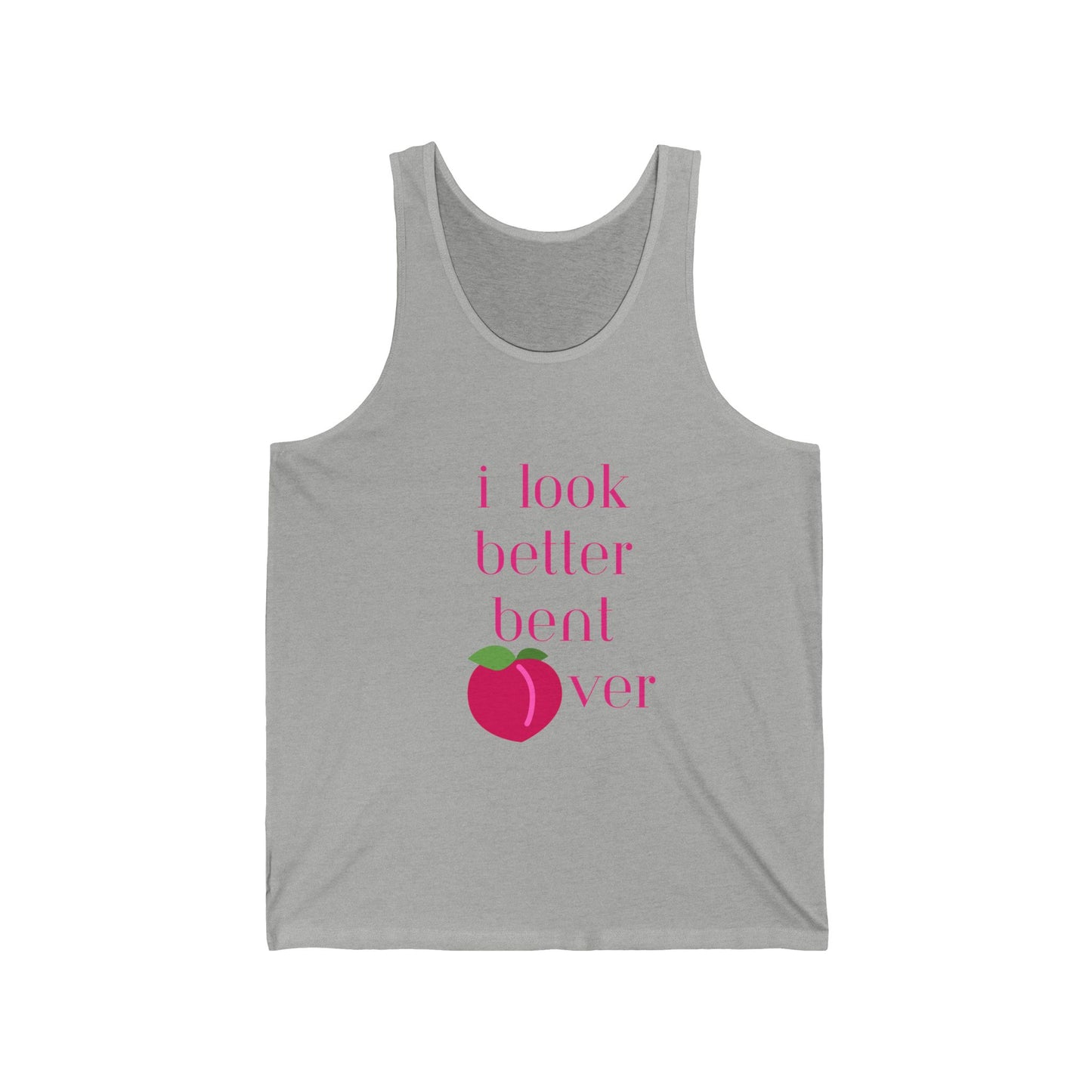 Funny Unisex Jersey Tank - "I Look Better Bent Over"