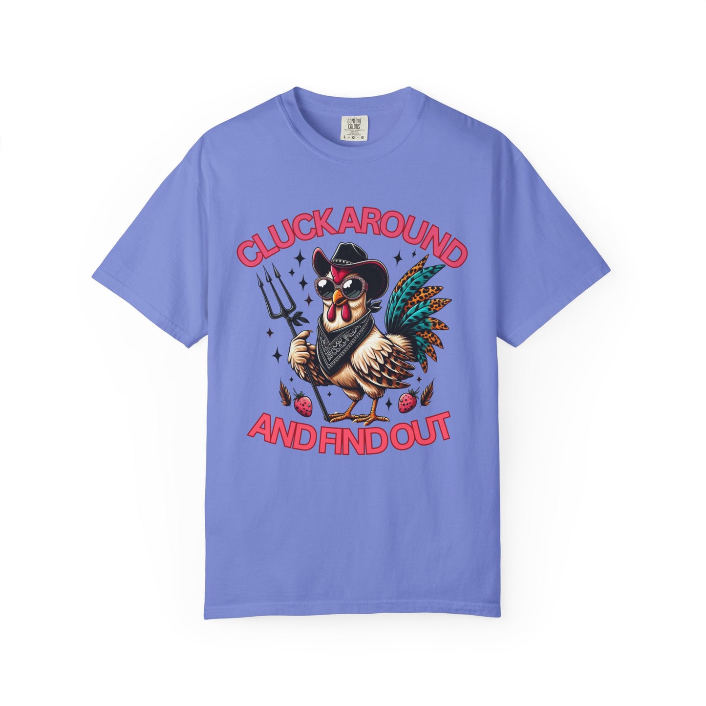 Comfort Colors Unisex T-shirt: Cluck Around and Find Out