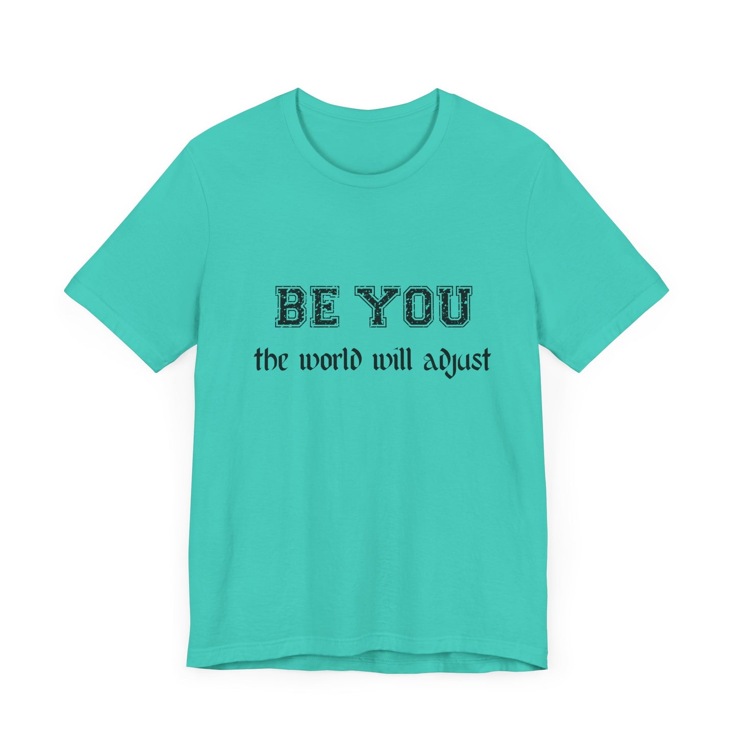Be You Inspirational Bella Canvas Unisex Tee - "Be You, the World Will Adjust"