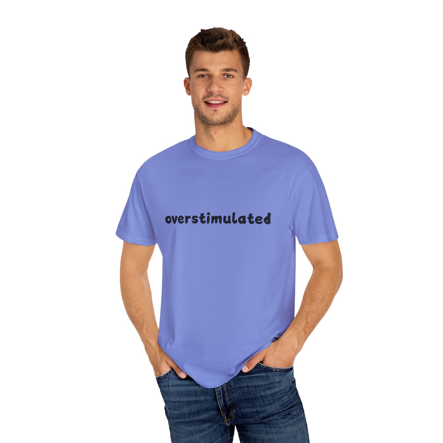 Overstimulated comfort colors Unisex Garment-Dyed T-Shirt: 'Overstimulated' Casual Wear