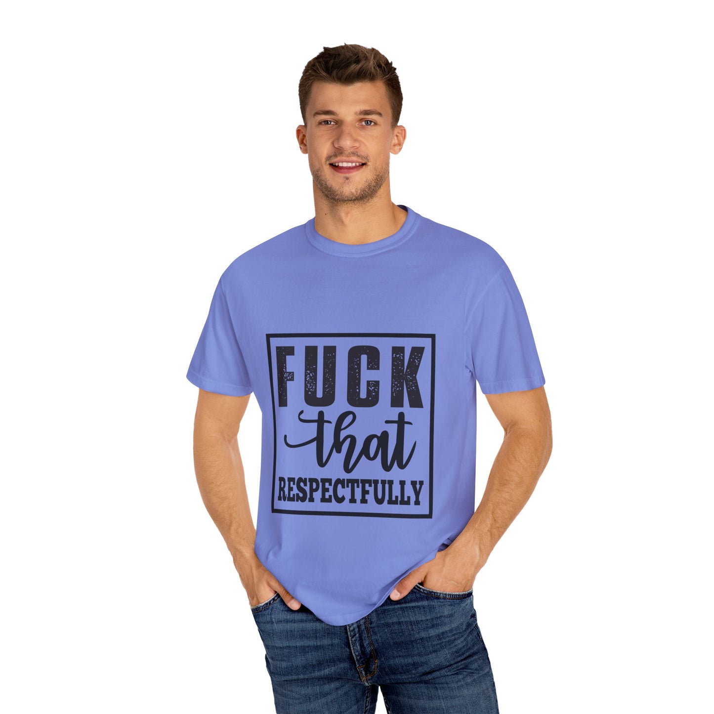 Funny Graphic Unisex T-Shirt - "F**K That Respectfully" NOT for Aunt Karen