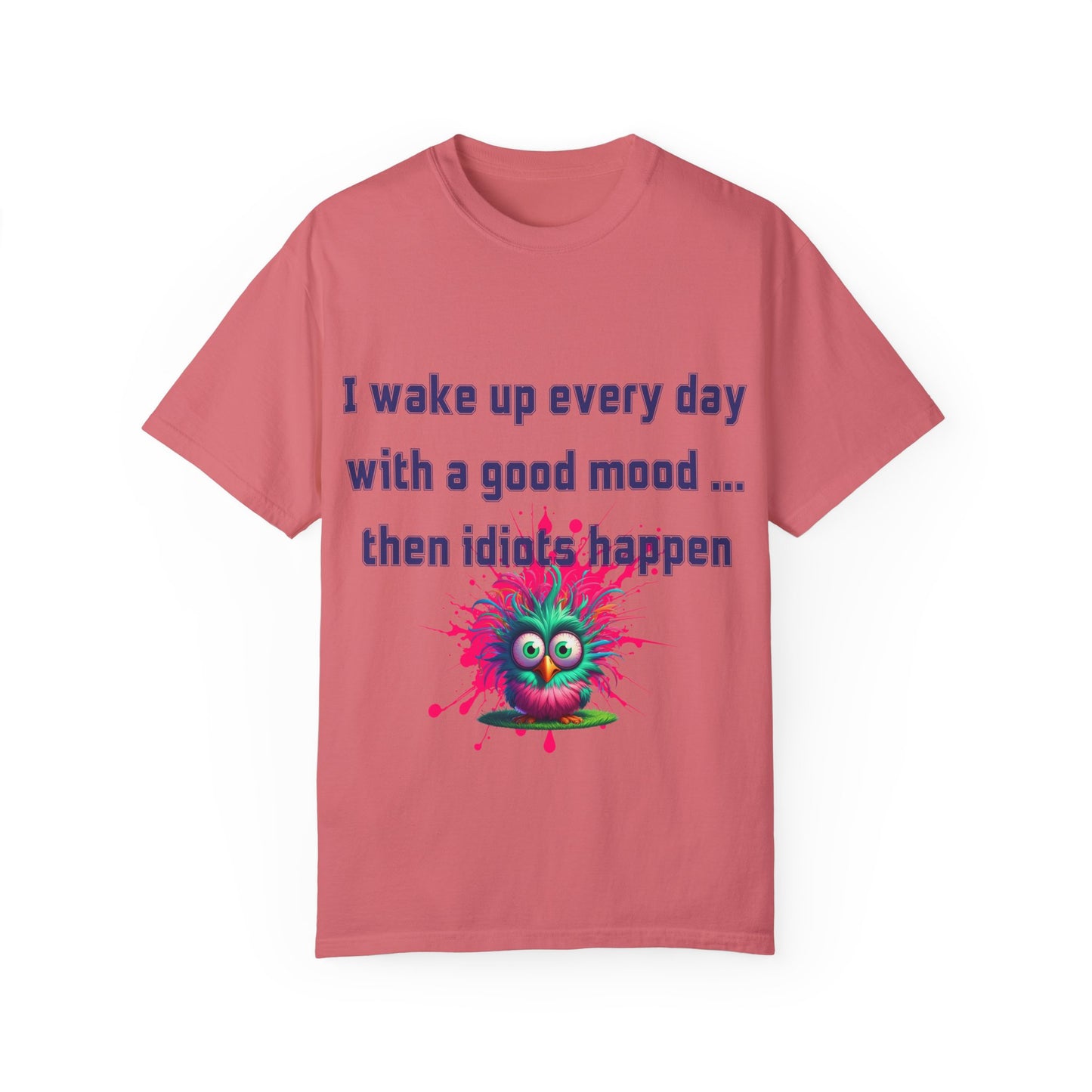 Humorous Unisex T-shirt - 'I wake up every day with a good mood... then idiots happen'