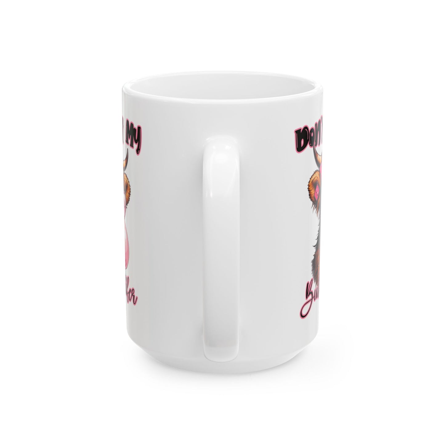 Mug - Highland Cow Don't Bust My Bubble Coffee Ceramic Mug 11oz 15oz