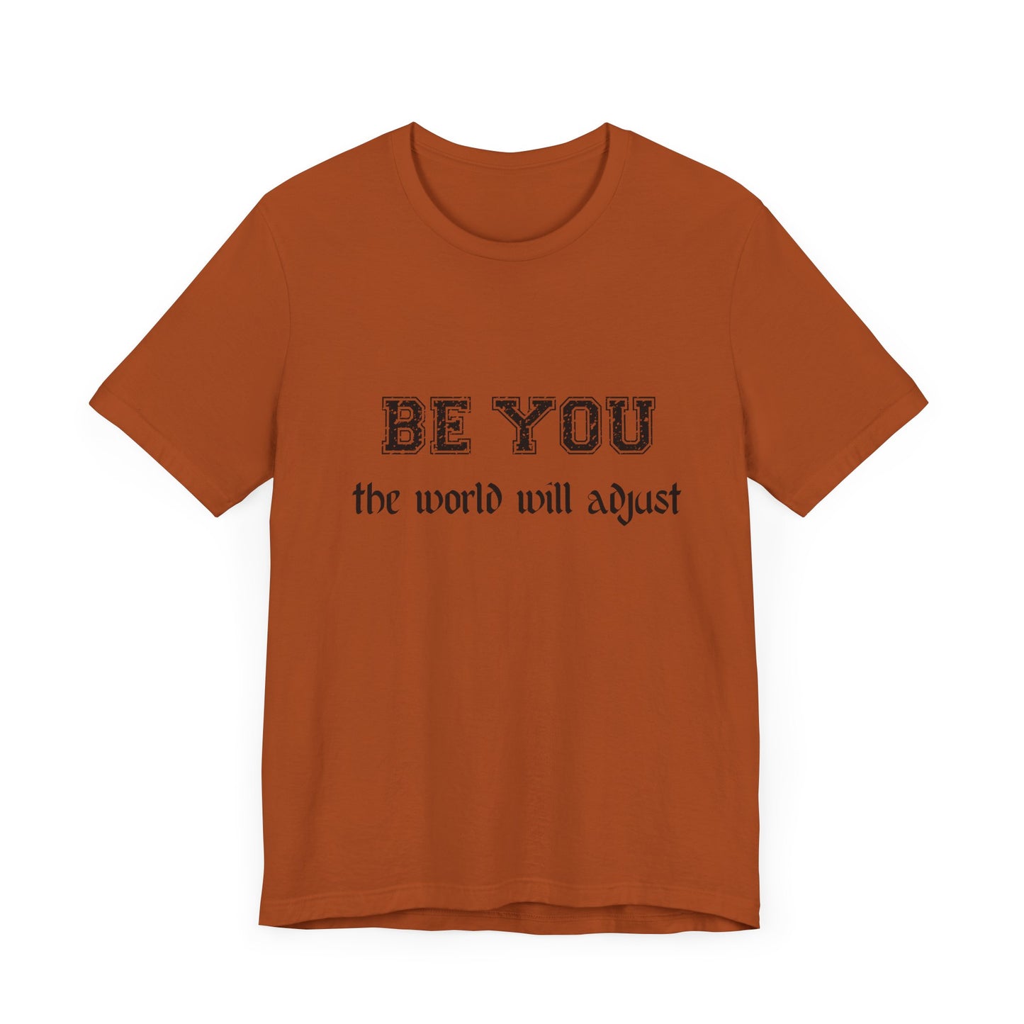 Be You Inspirational Bella Canvas Unisex Tee - "Be You, the World Will Adjust"