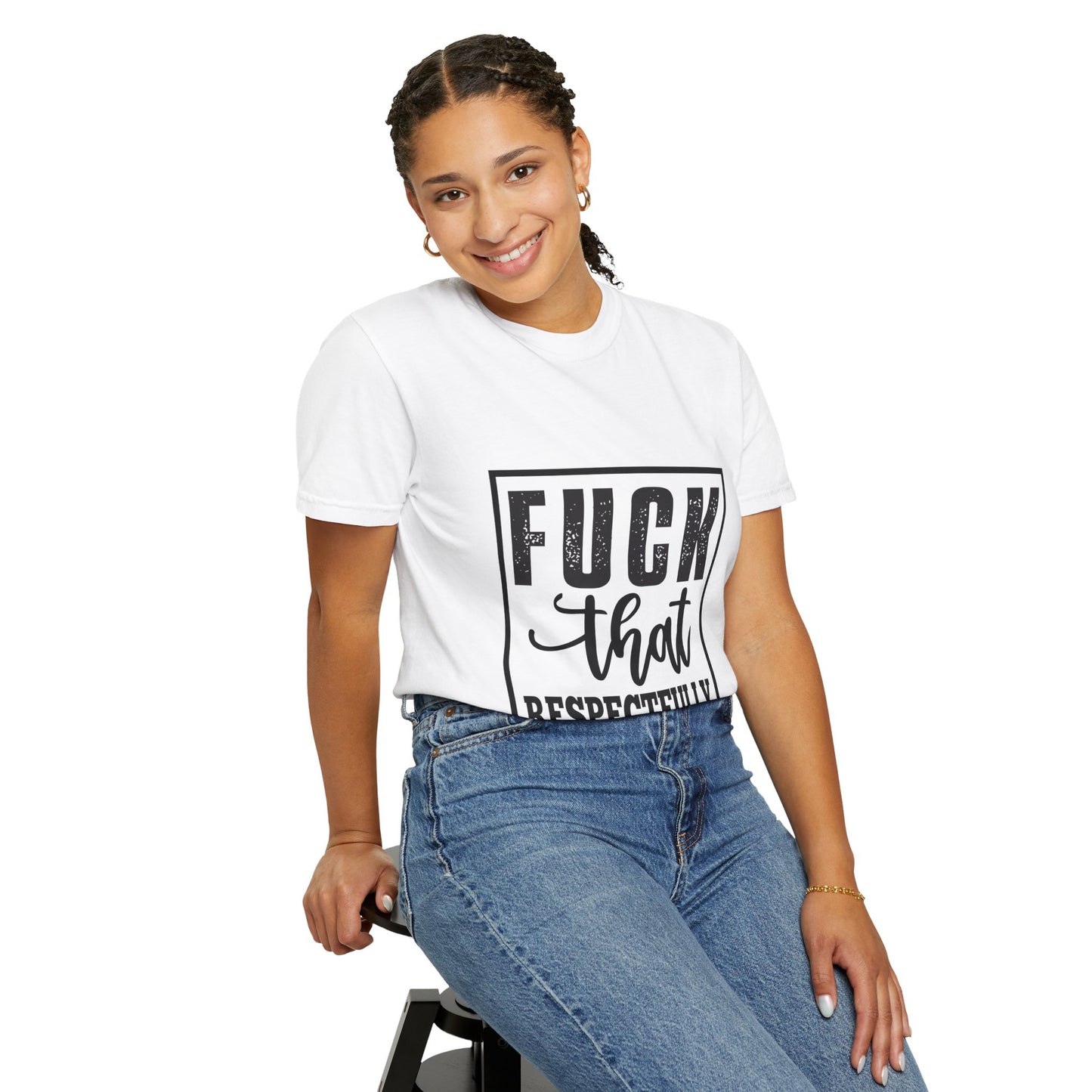 Funny Graphic Unisex T-Shirt - "F**K That Respectfully" NOT for Aunt Karen