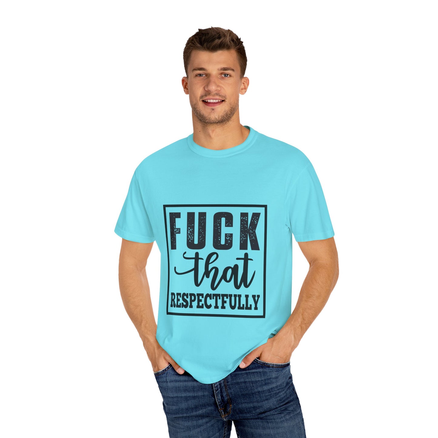 Funny Graphic Unisex T-Shirt - "F**K That Respectfully" NOT for Aunt Karen