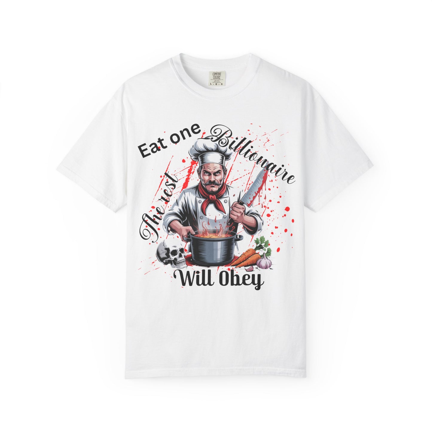 Funny Chef T-Shirt, Culinary Humor Tee, Eat One Billionaire The Rest Will Obey, Dark Satire Chef Skull Cooking Graphic T-Shirt, Anti-Capitalist Political Satire Tee