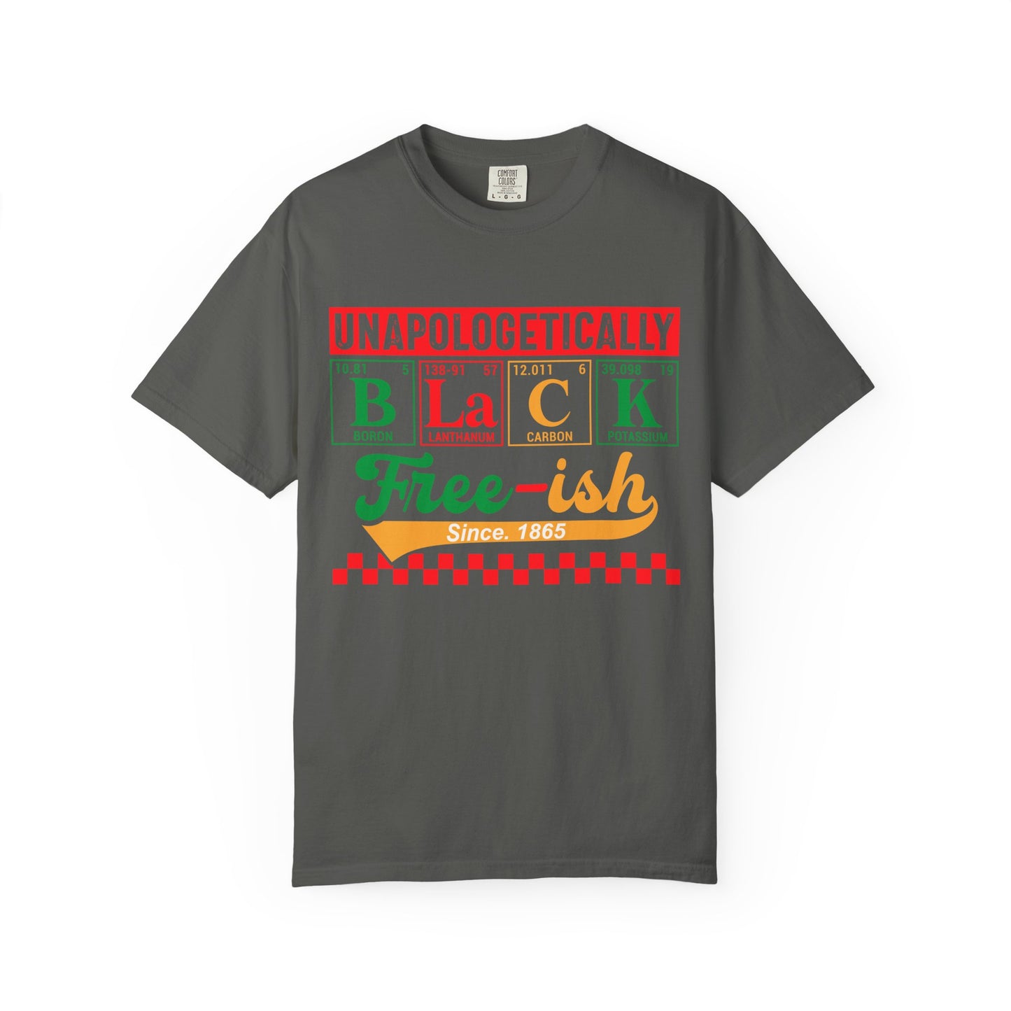 Unapologetically Black Free-ish Shirt – Juneteenth Periodic Table Black Pride Tee Comfort Colors
