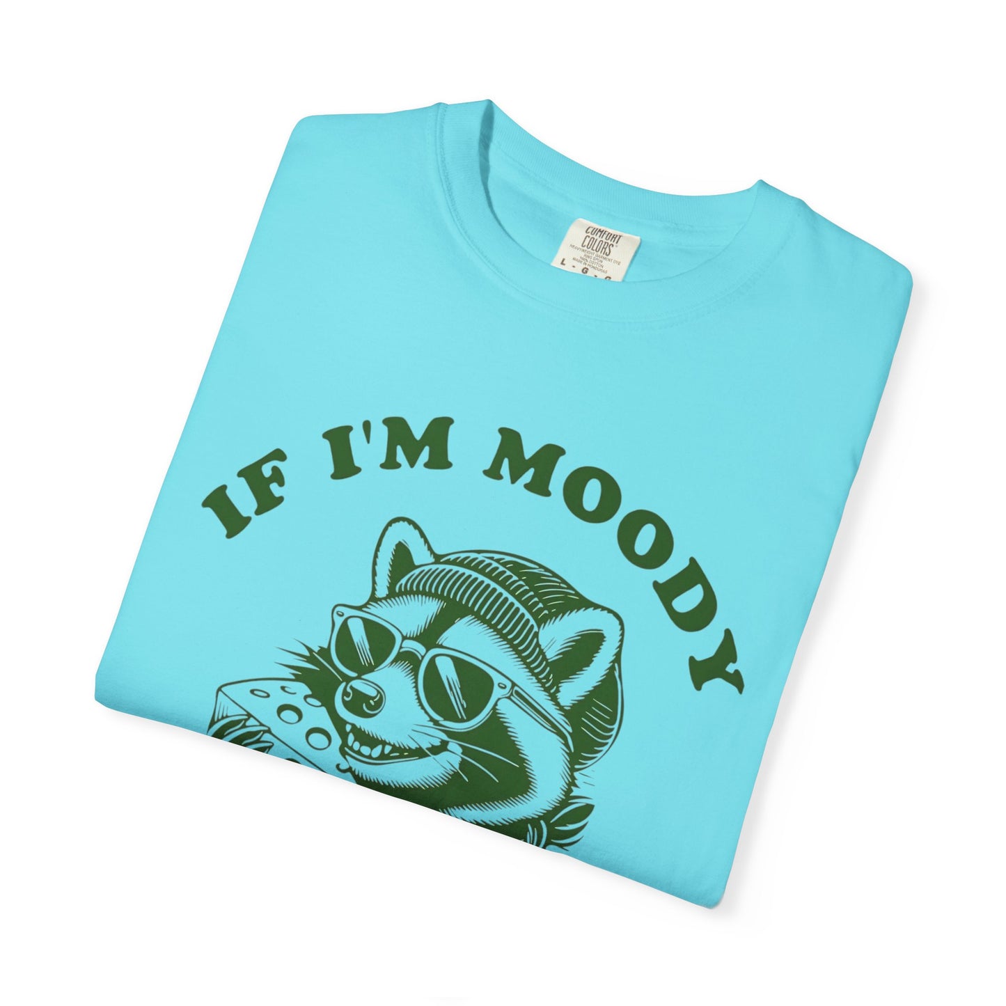 Funny Comfort Colors Unisex T-Shirt: 'If I'm Moody, Give Me Food'