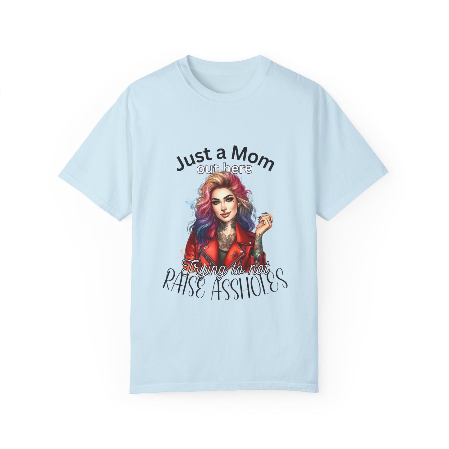 Funny Mom T-Shirt - Just a Mom Trying to Raise Assholes - Unisex Garment-Dyed Tee