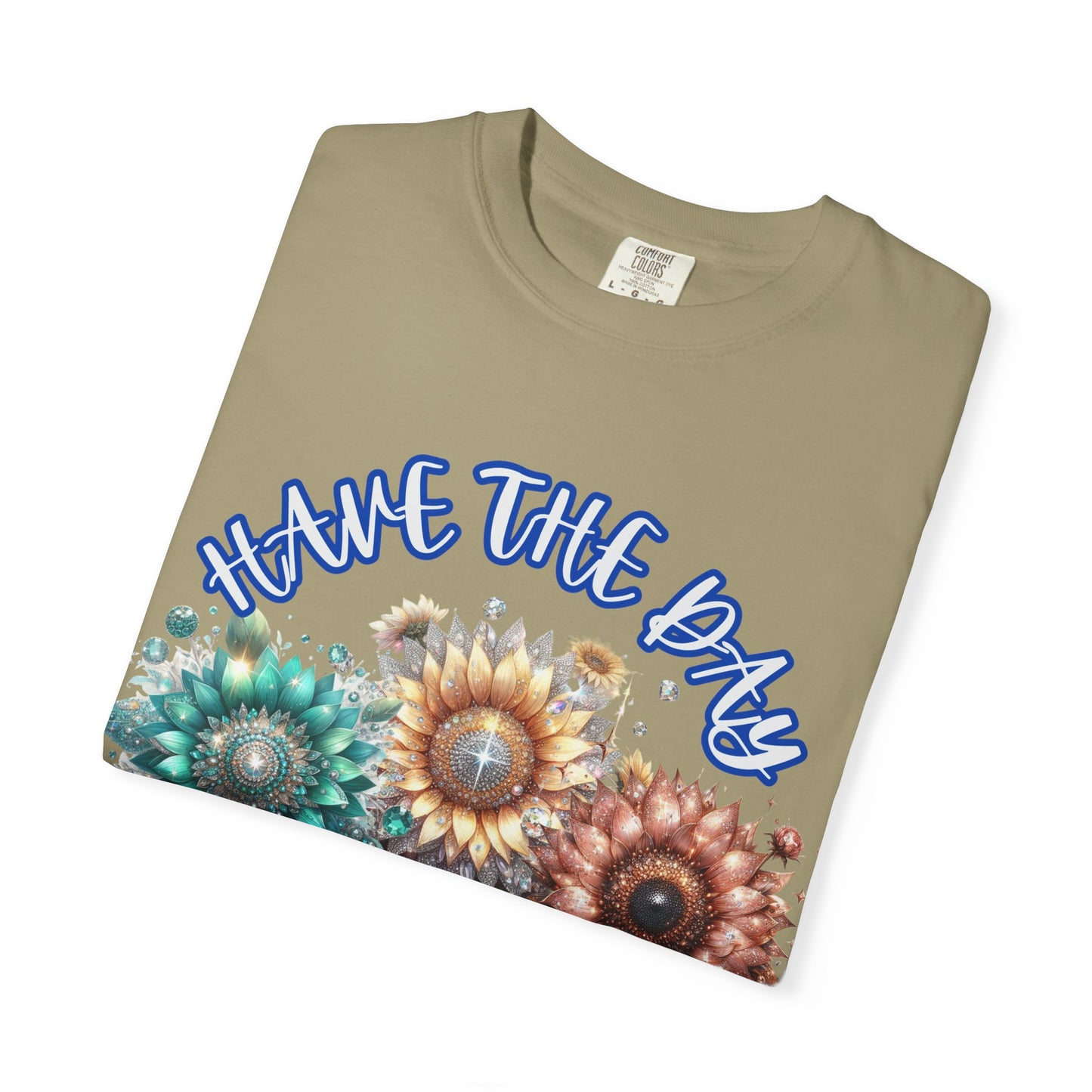 Garment-Dyed T-shirt - 'have the day you deserve' comfort colors