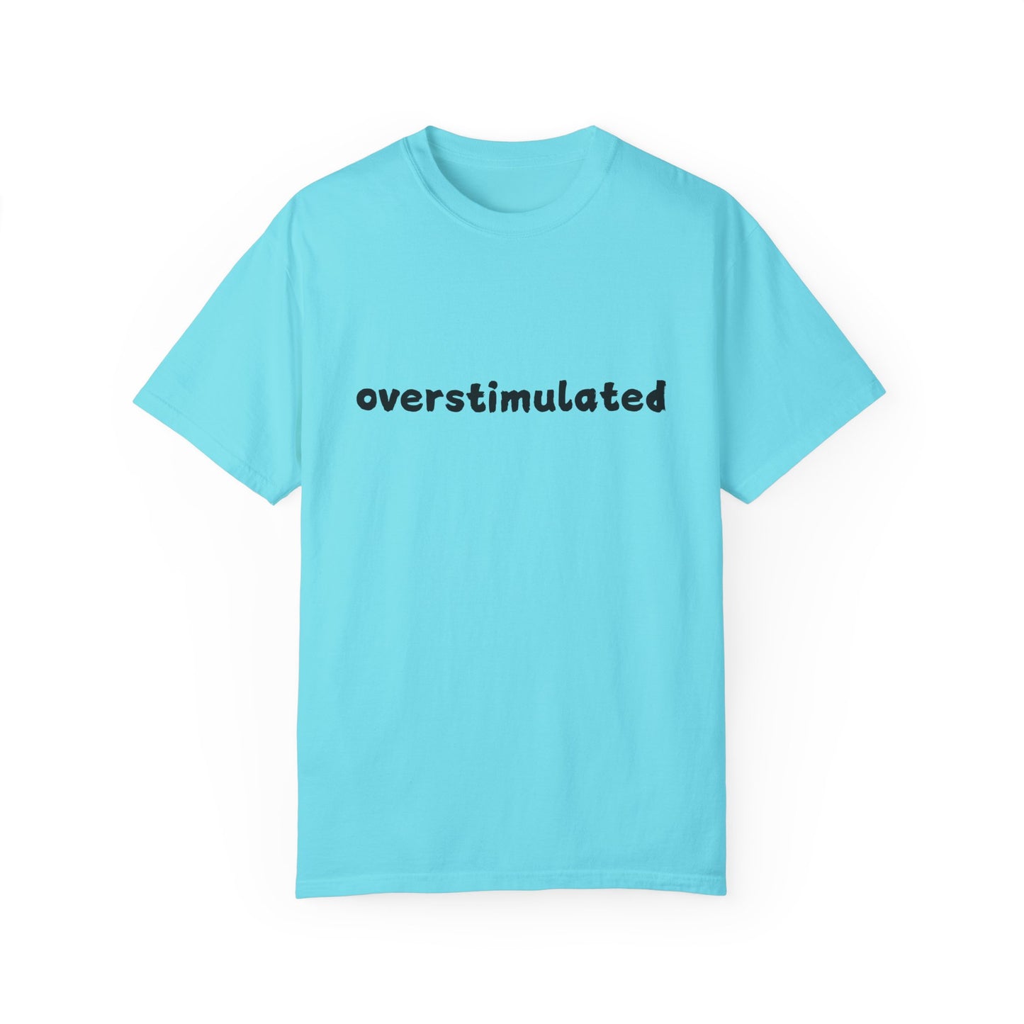 Overstimulated comfort colors Unisex Garment-Dyed T-Shirt: 'Overstimulated' Casual Wear