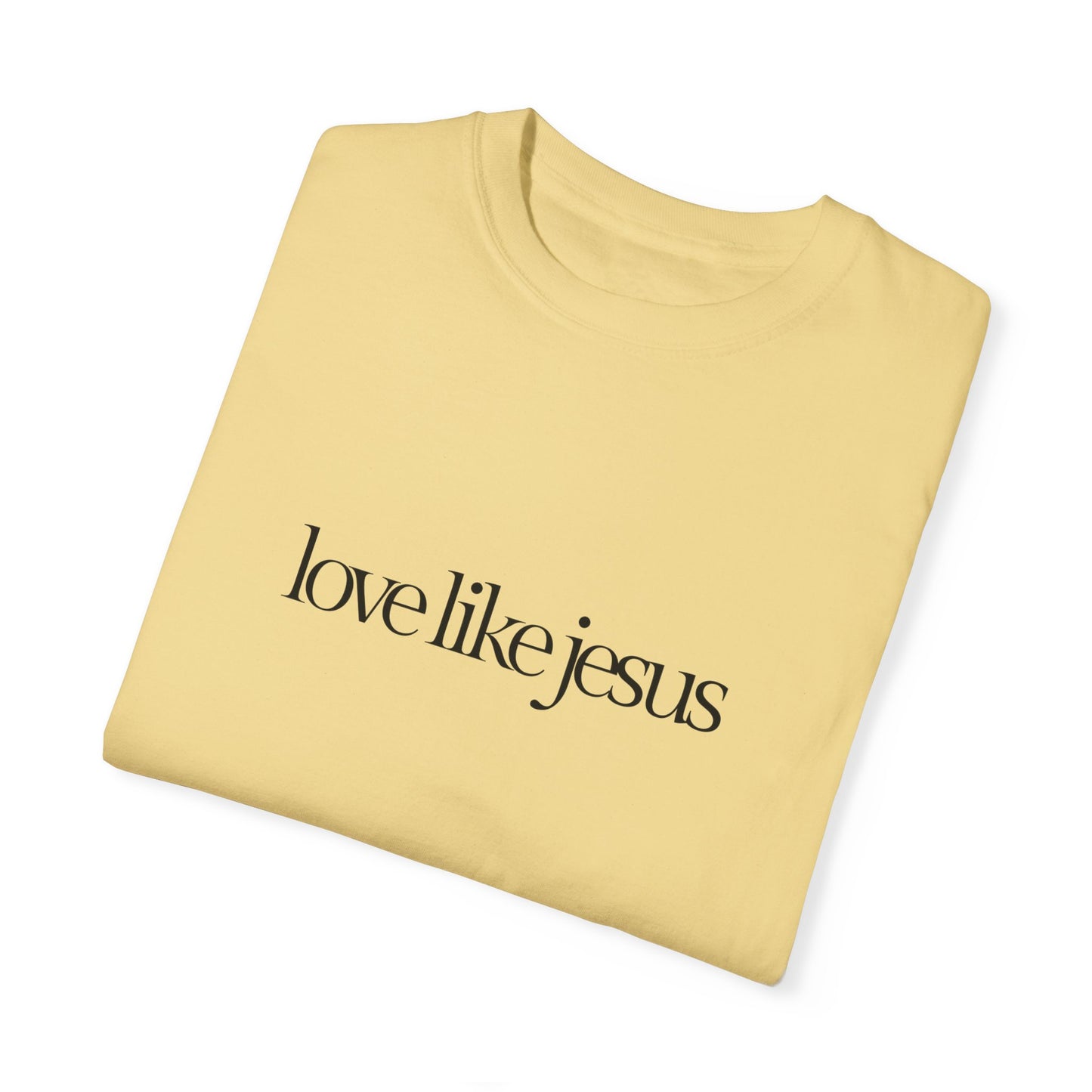 Love like Jesus Comfort colors T-shirt - 'Love Like Jesus' Inspirational Tee