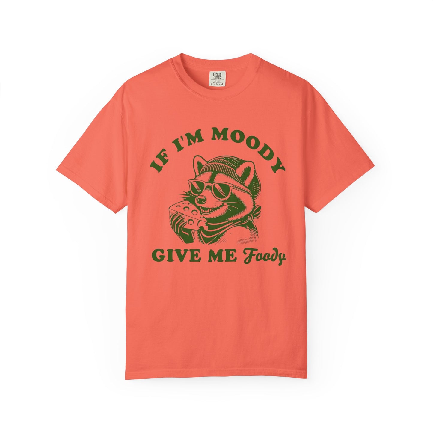 Funny Comfort Colors Unisex T-Shirt: 'If I'm Moody, Give Me Food'