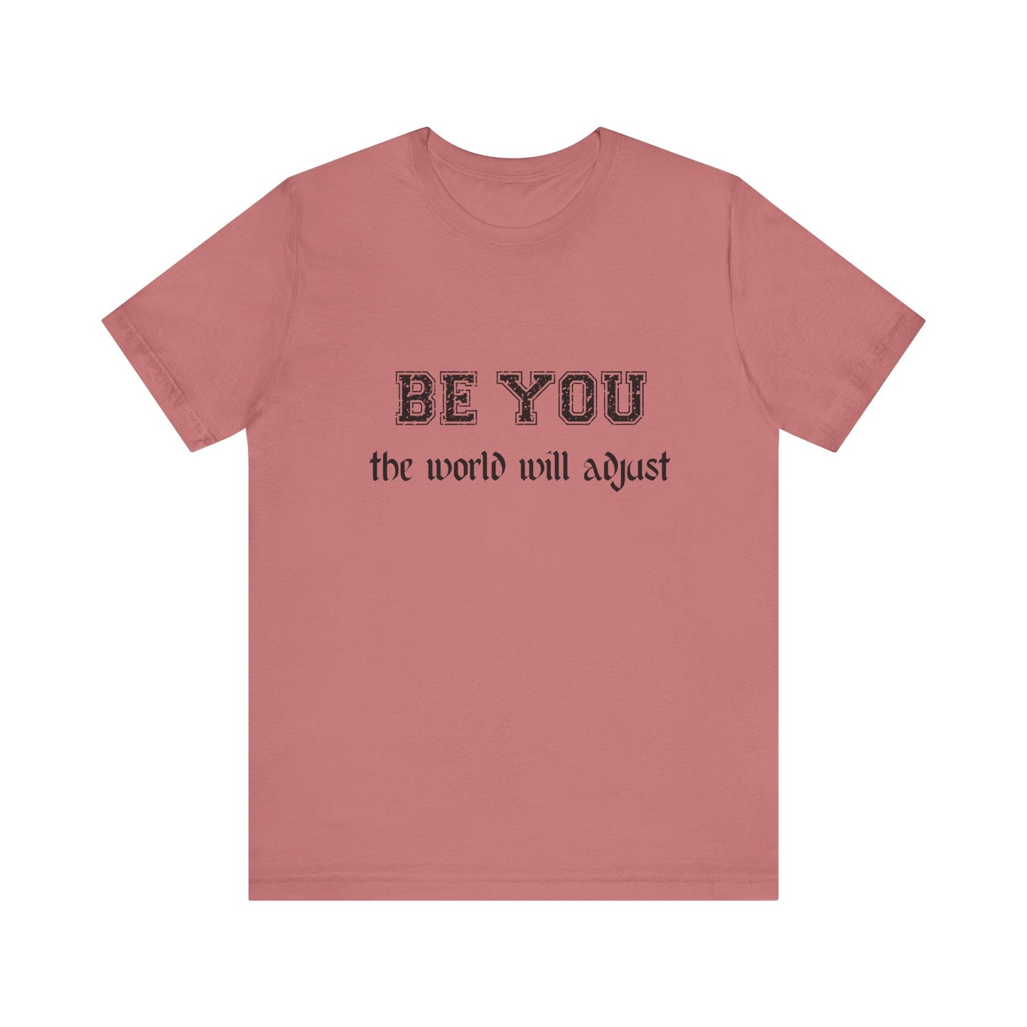 Be You Inspirational Bella Canvas Unisex Tee - "Be You, the World Will Adjust"