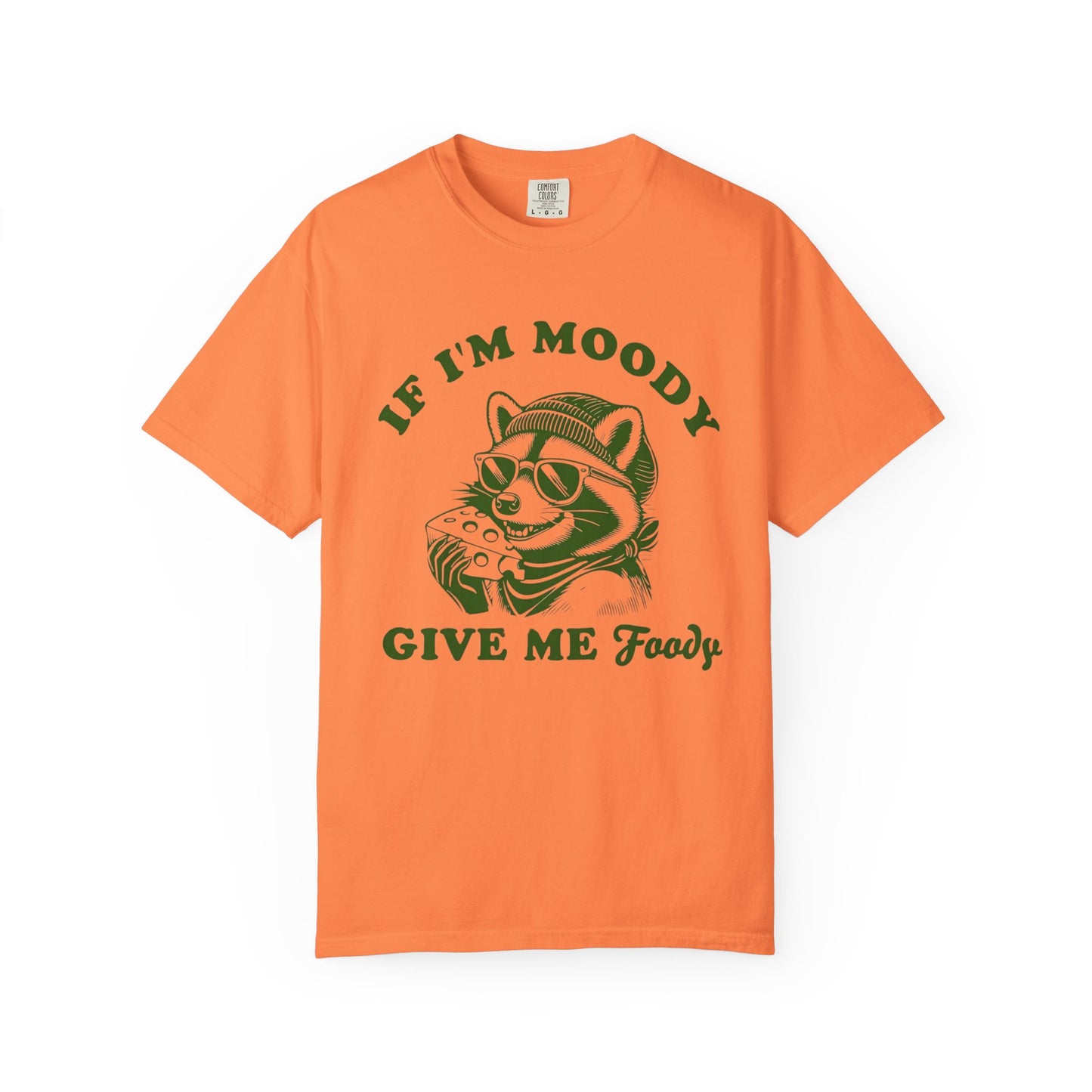 Funny Comfort Colors Unisex T-Shirt: 'If I'm Moody, Give Me Food'