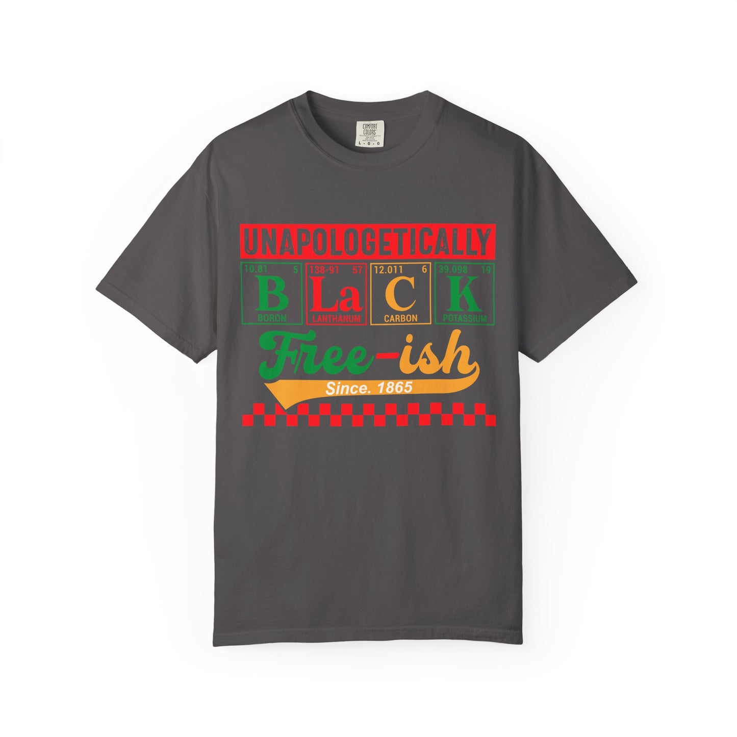 Unapologetically Black Free-ish Shirt – Juneteenth Periodic Table Black Pride Tee Comfort Colors