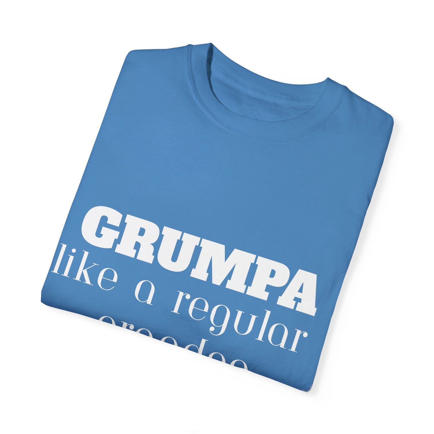Grumper Grandpa Unisex Garment-Dyed T-Shirt - Funny Gift for Grandparents