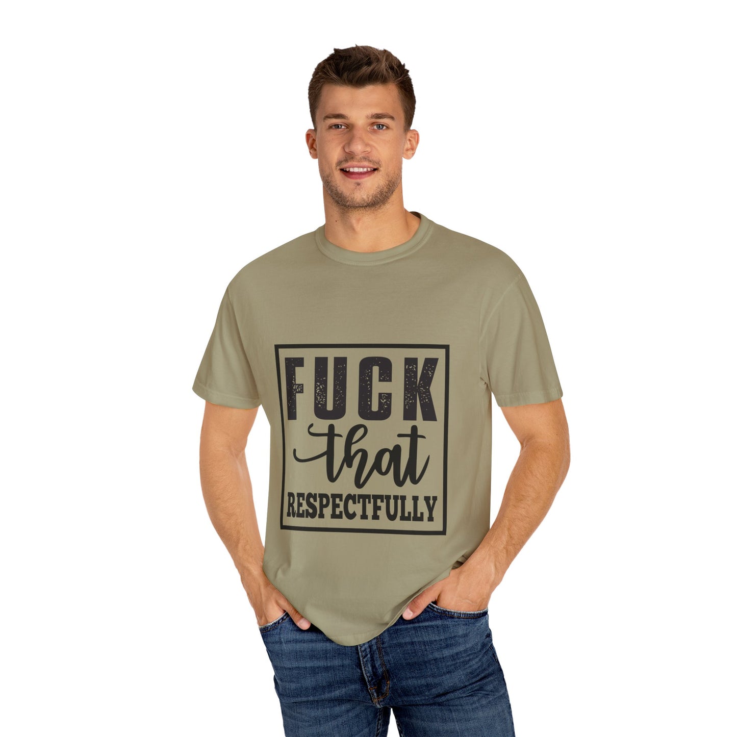 Funny Graphic Unisex T-Shirt - "F**K That Respectfully" NOT for Aunt Karen