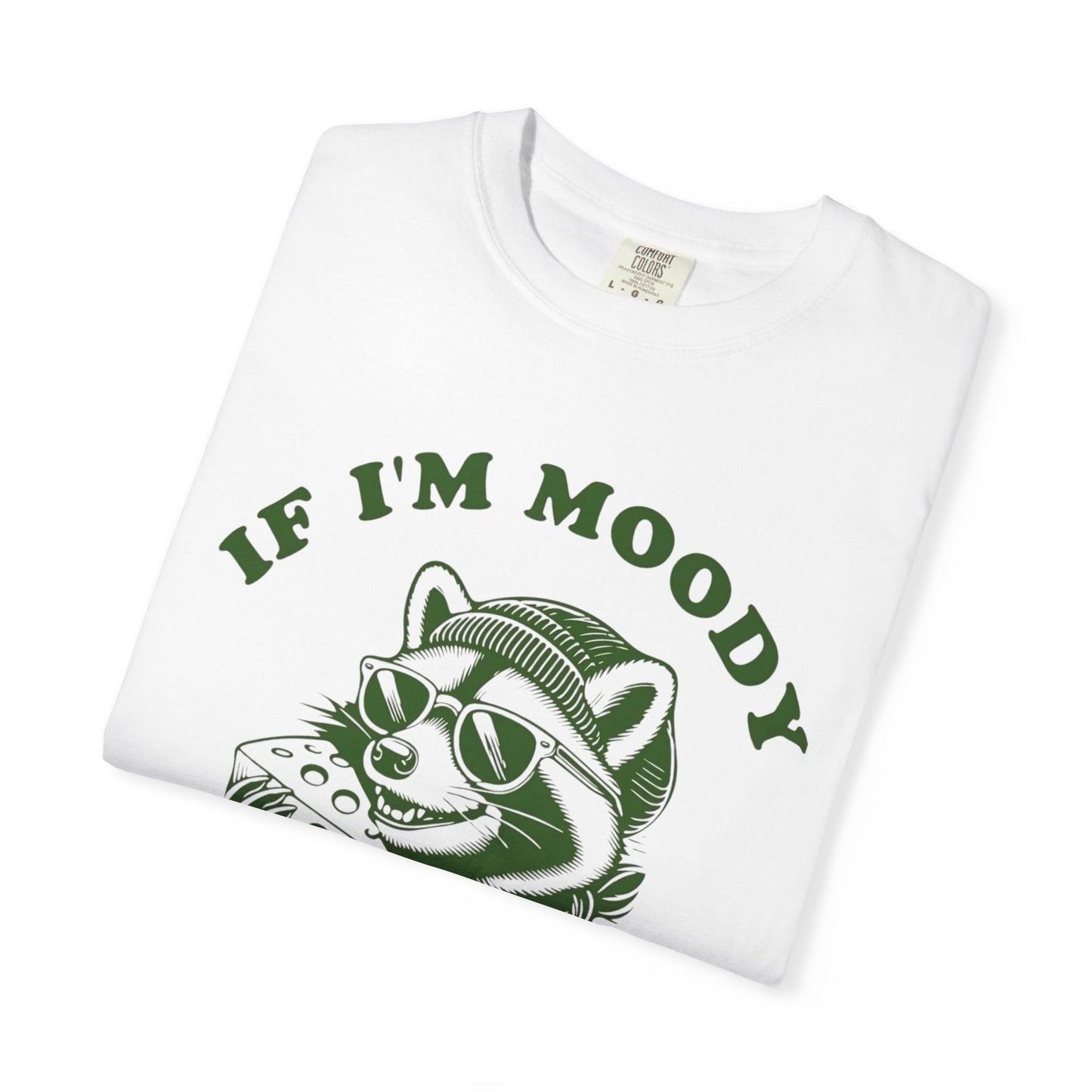 Funny Comfort Colors Unisex T-Shirt: 'If I'm Moody, Give Me Food'