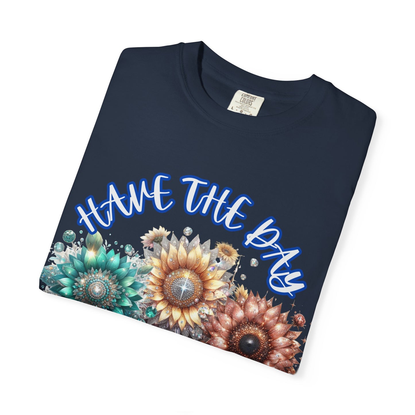 Garment-Dyed T-shirt - 'have the day you deserve' comfort colors