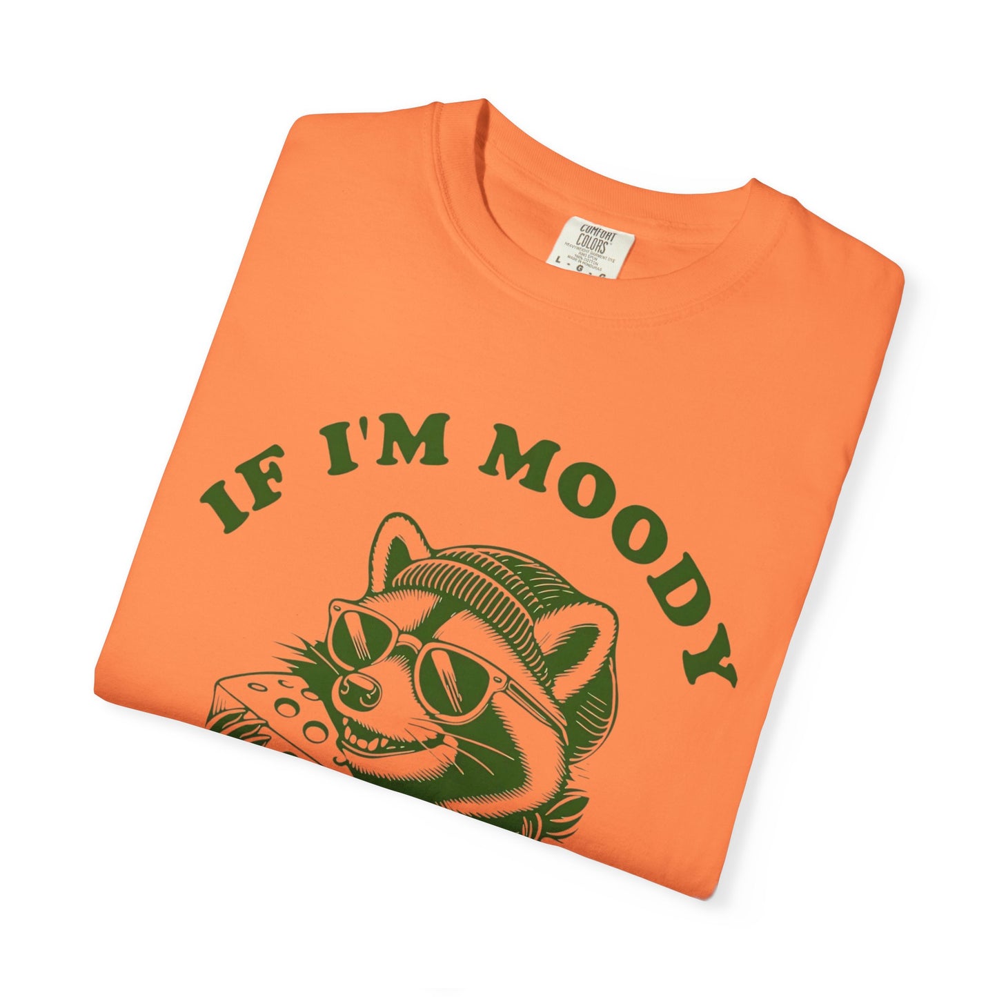 Funny Comfort Colors Unisex T-Shirt: 'If I'm Moody, Give Me Food'