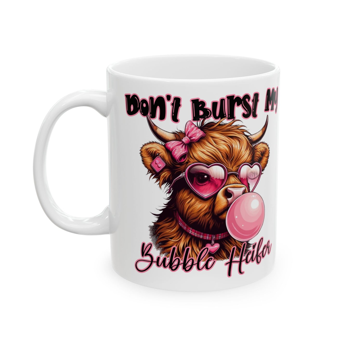 Mug - Highland Cow Don't Bust My Bubble Coffee Ceramic Mug 11oz 15oz