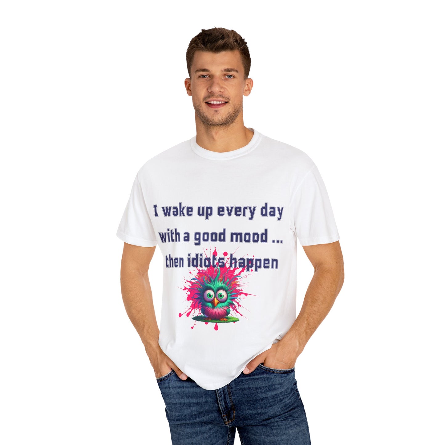 Humorous Unisex T-shirt - 'I wake up every day with a good mood... then idiots happen'
