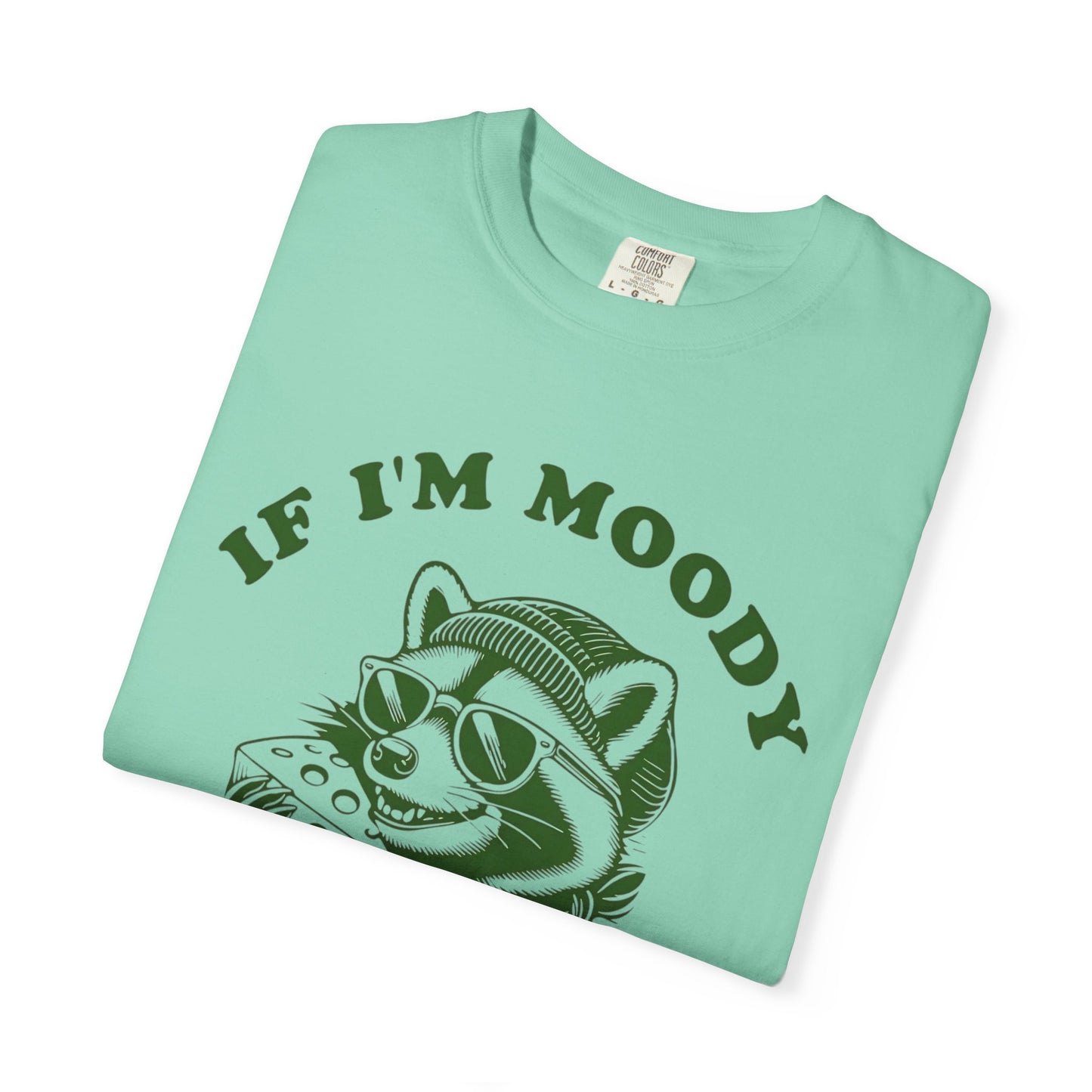 Funny Comfort Colors Unisex T-Shirt: 'If I'm Moody, Give Me Food'