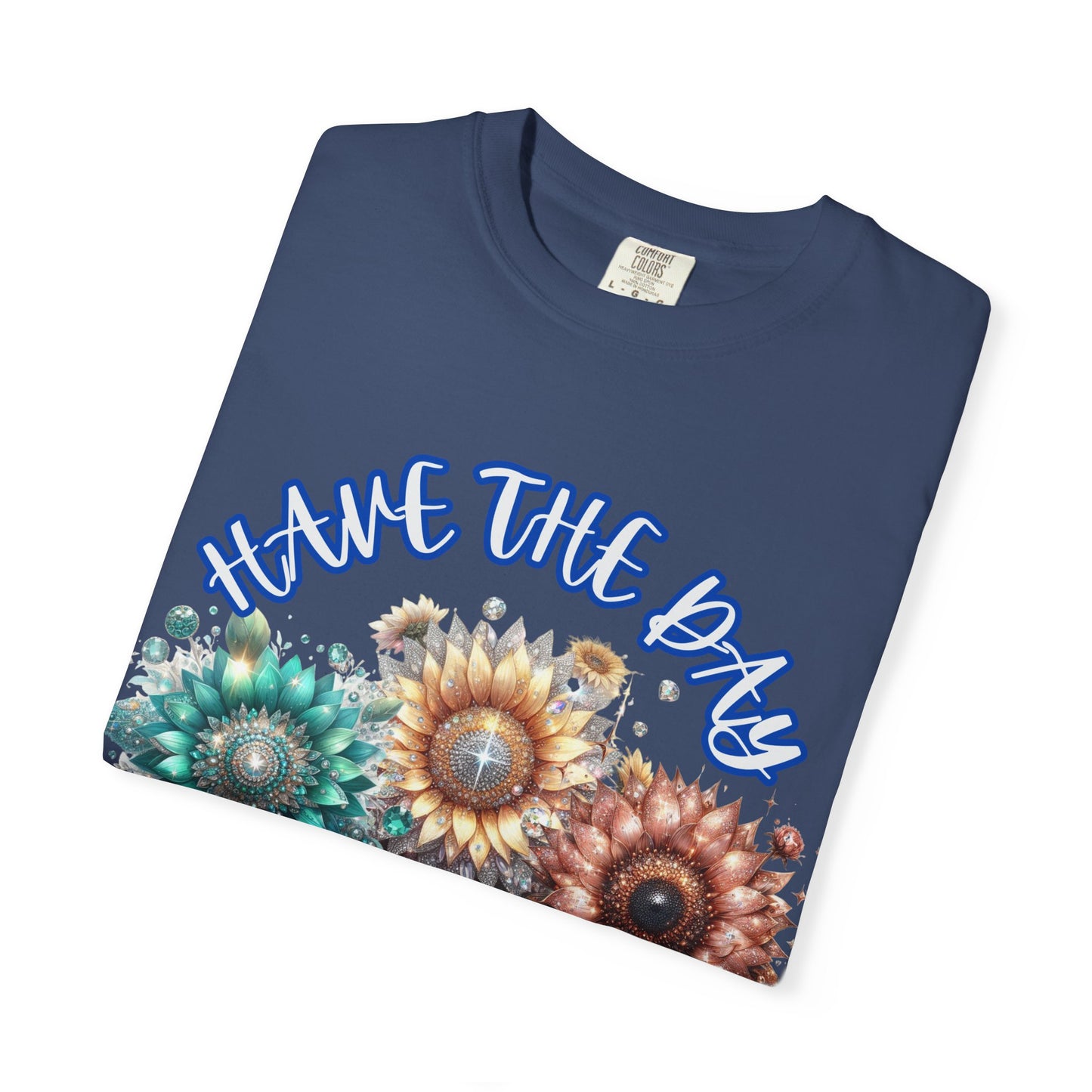 Garment-Dyed T-shirt - 'have the day you deserve' comfort colors