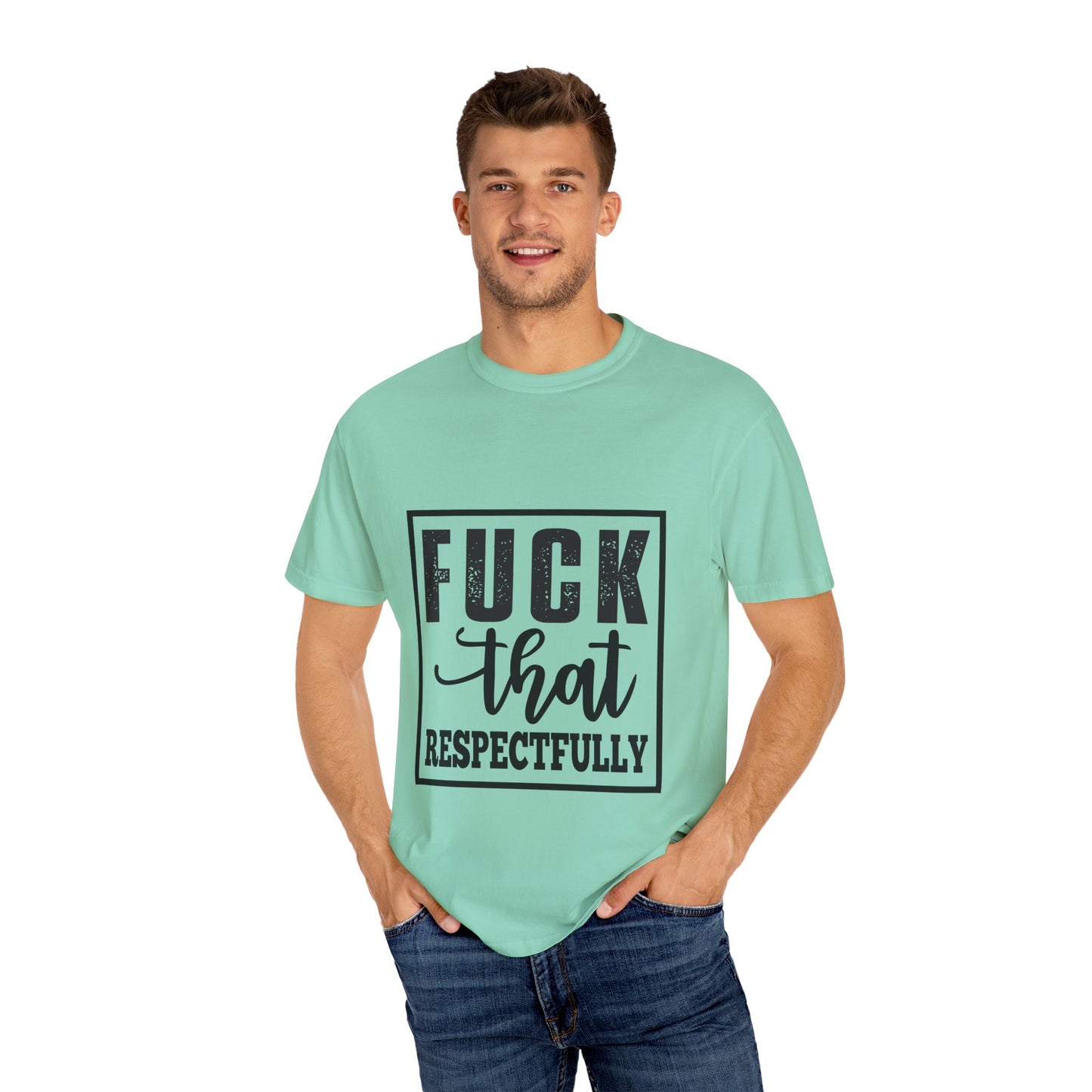 Funny Graphic Unisex T-Shirt - "F**K That Respectfully" NOT for Aunt Karen