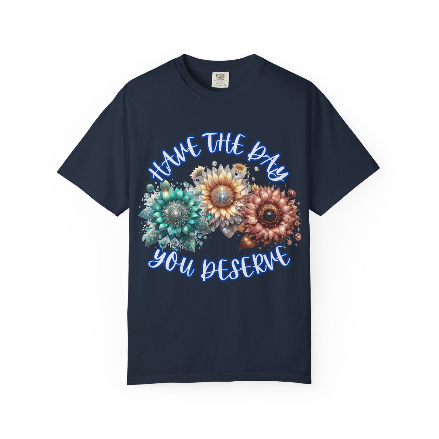 Garment-Dyed T-shirt - 'have the day you deserve' comfort colors