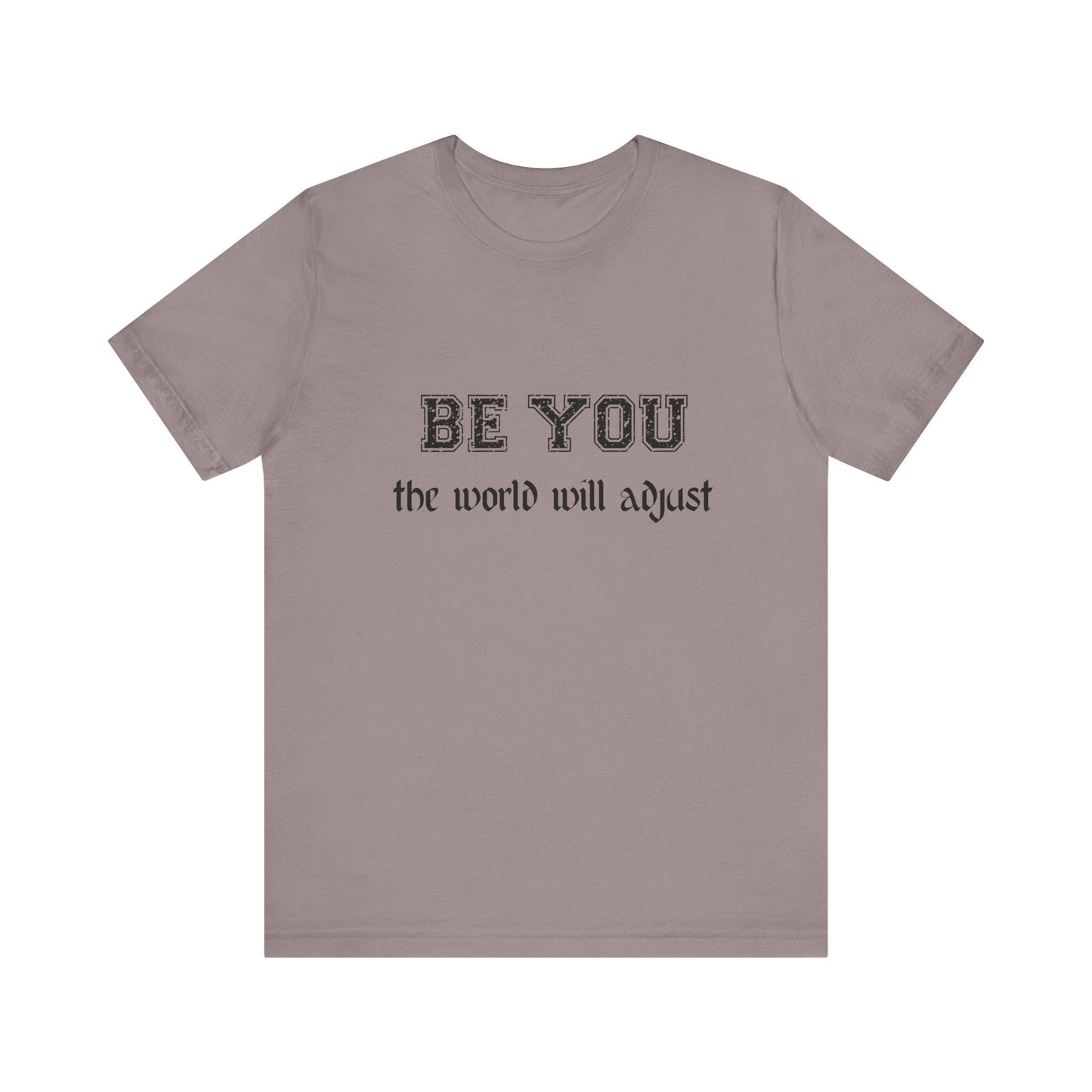 Be You Inspirational Bella Canvas Unisex Tee - "Be You, the World Will Adjust"