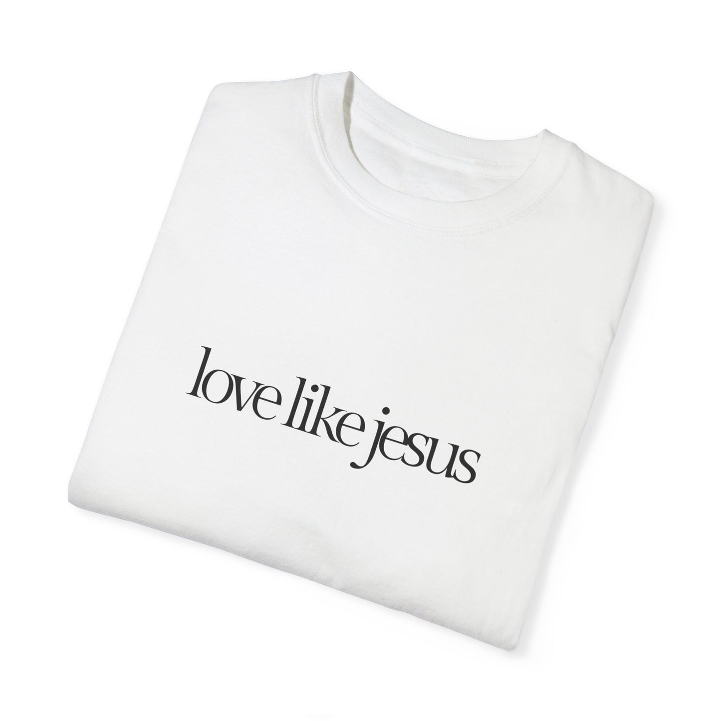 Love like Jesus Comfort colors T-shirt - 'Love Like Jesus' Inspirational Tee