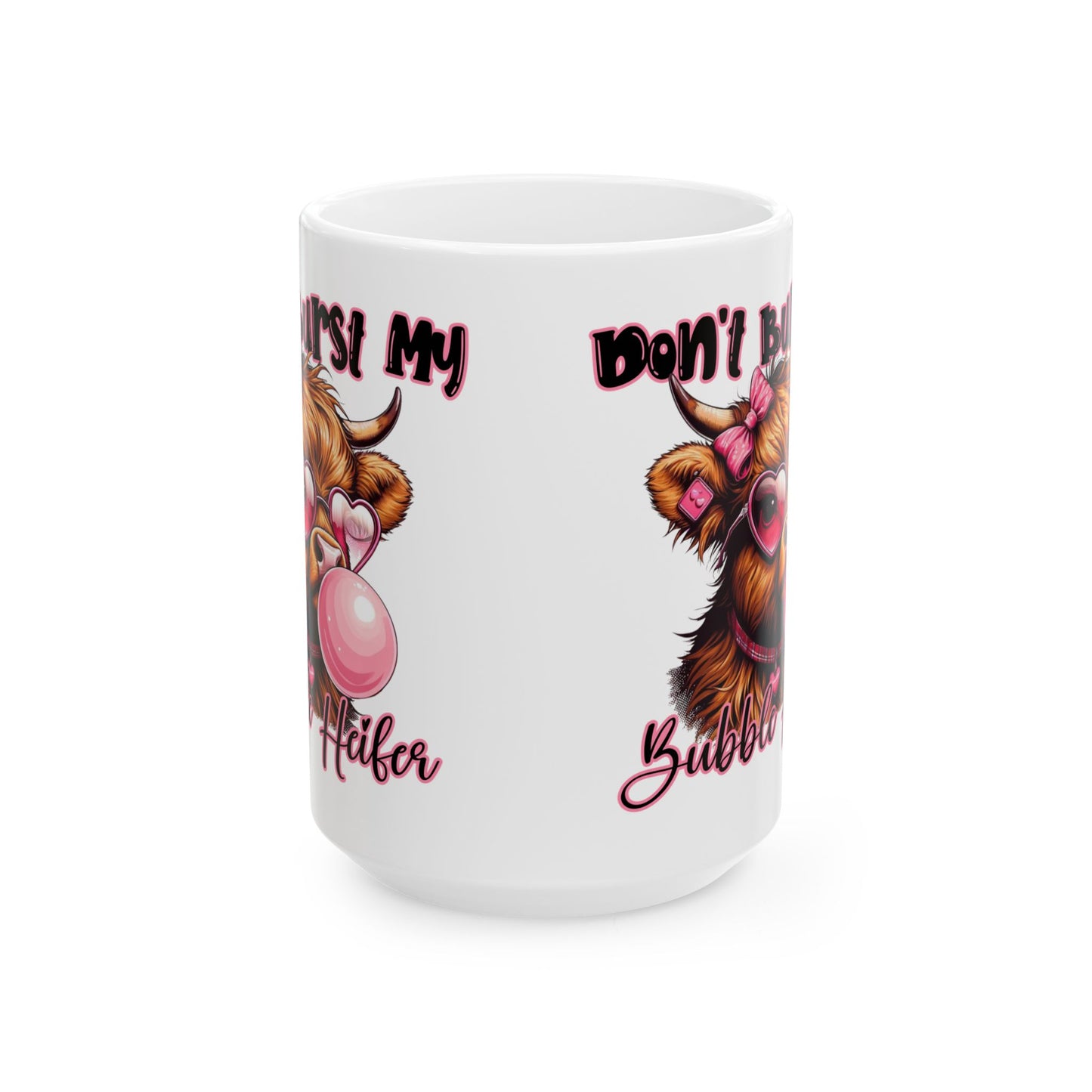 Mug - Highland Cow Don't Bust My Bubble Coffee Ceramic Mug 11oz 15oz