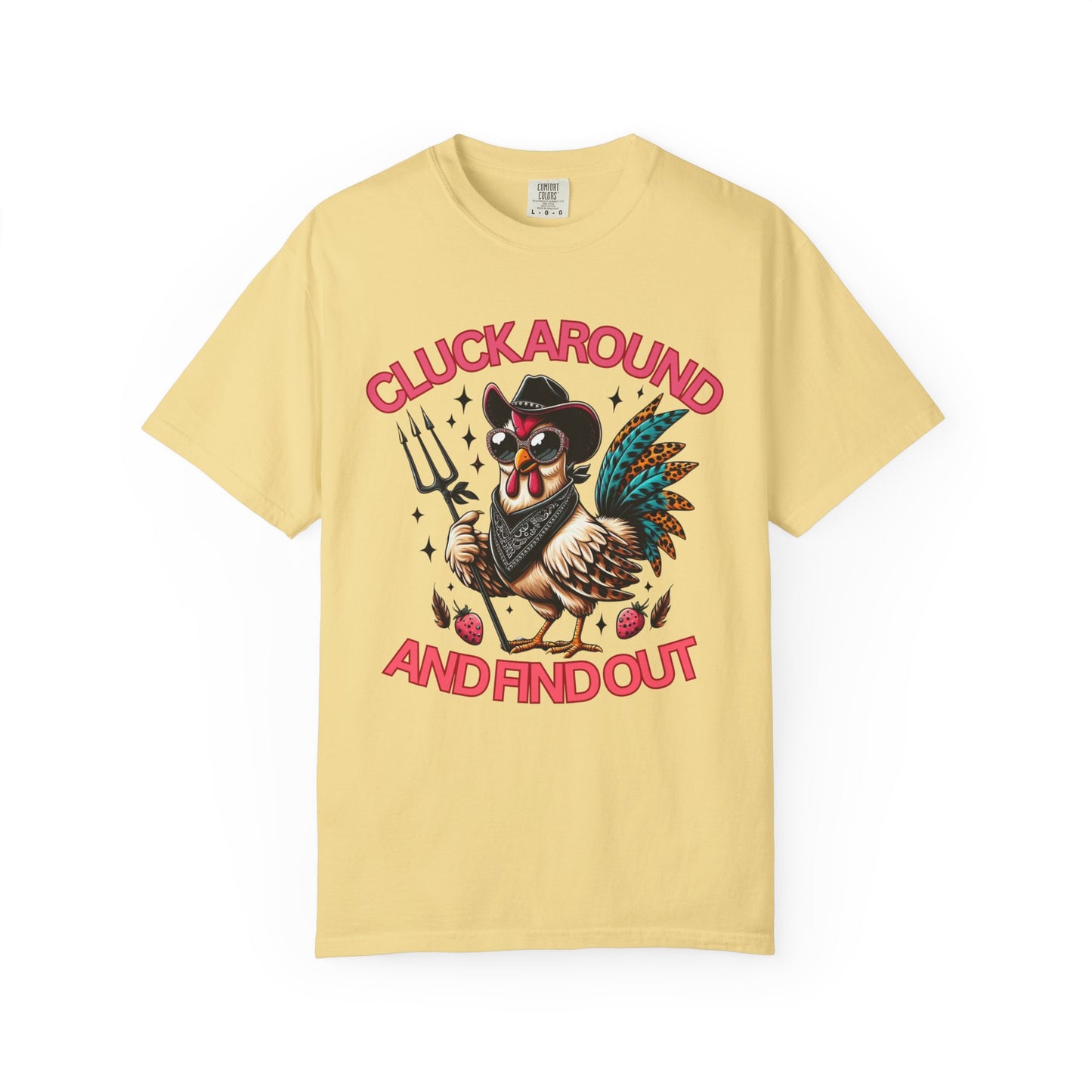 Comfort Colors Unisex T-shirt: Cluck Around and Find Out