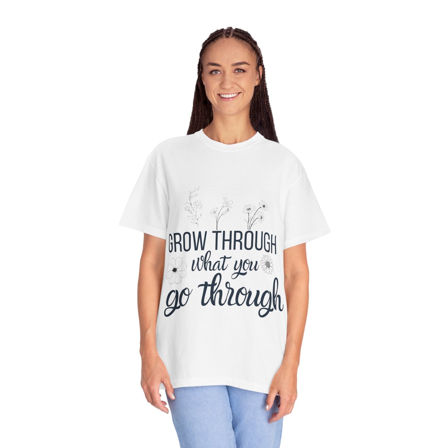 Inspirational Grow Through Comfort Colors T-Shirt for Comfort and Motivation