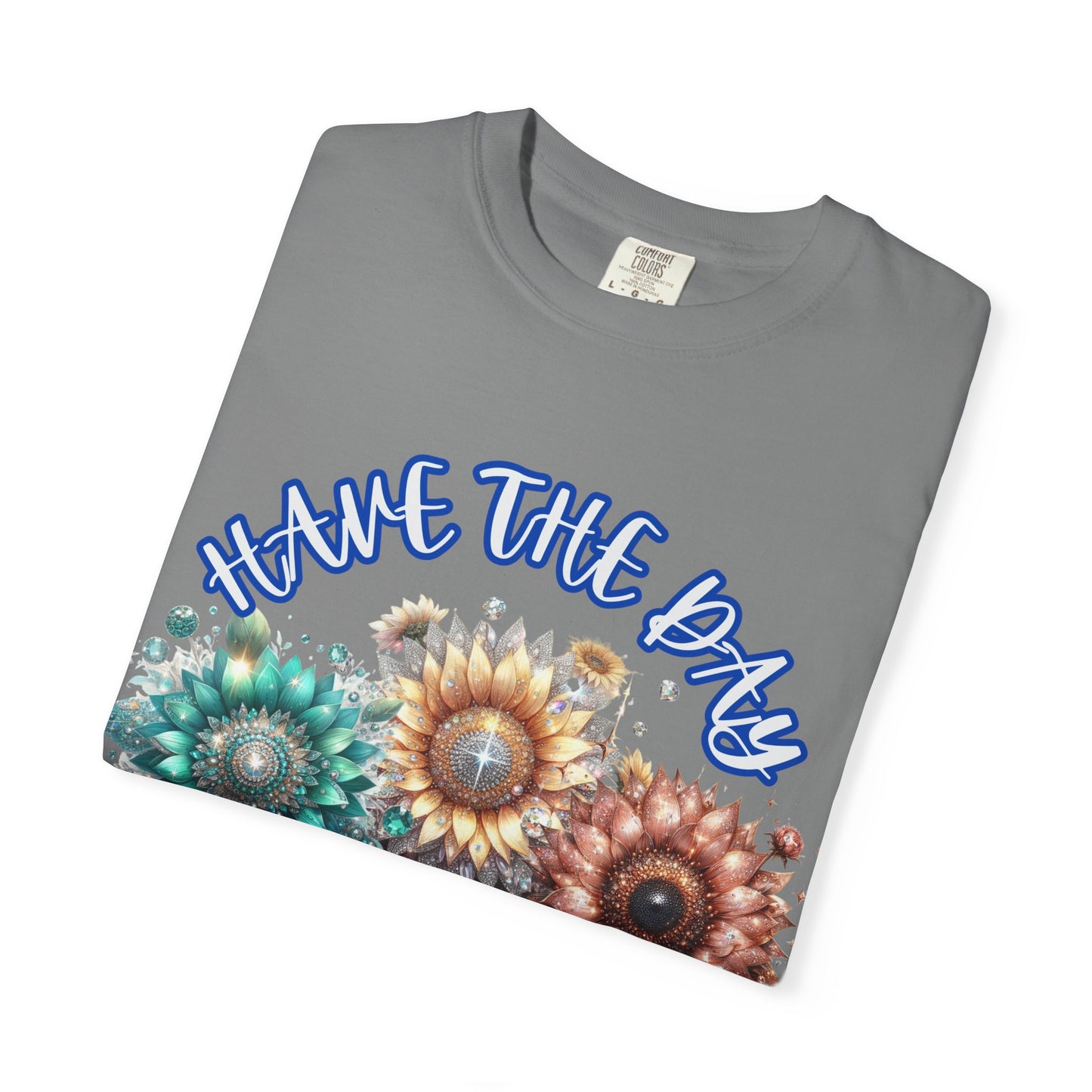 Garment-Dyed T-shirt - 'have the day you deserve' comfort colors