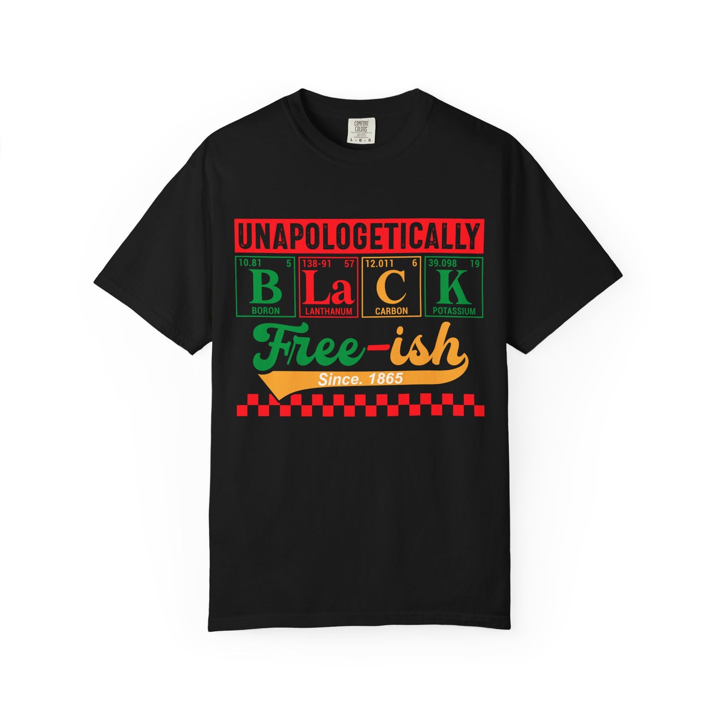 Unapologetically Black Free-ish Shirt – Juneteenth Periodic Table Black Pride Tee Comfort Colors