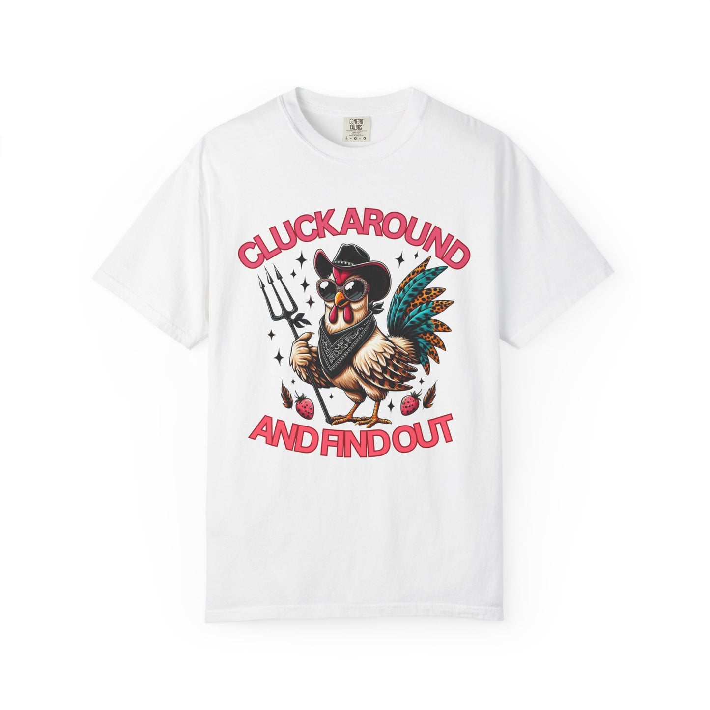 Comfort Colors Unisex T-shirt: Cluck Around and Find Out