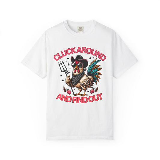 Comfort Colors Unisex T-shirt: Cluck Around and Find Out