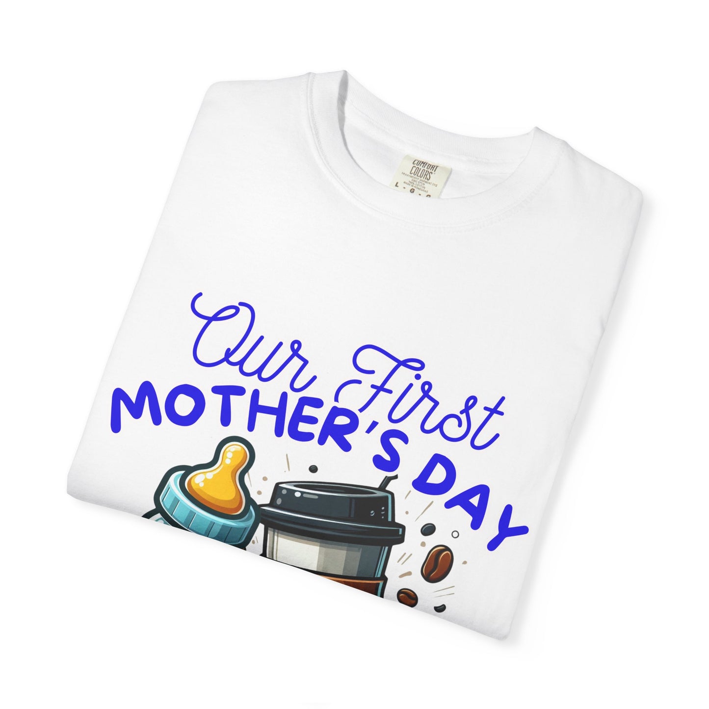 First Mother's Day Comfort Colors T-Shirt